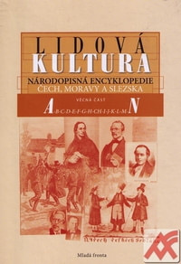 Lidová kultura I.(A-N) Národopisná encyklopedie Čech, Moravy a Slezska