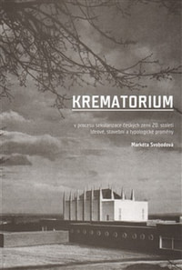 Krematorium v procesu sekularizace českých zemí 20. století. Ideové, stavební a