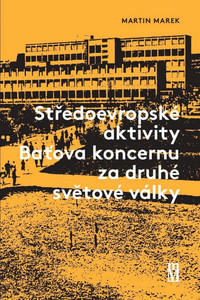 Středoevropské aktivity Baťova koncernu za druhé světové války