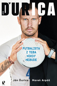 Ján Ďurica. Futbalista z teba nikdy nebude