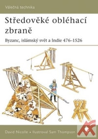 Středověké obléhací zbraně. Byzanc, islámský svět a Indie 476-1526