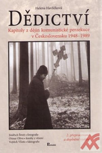 Dědictví. Kapitoly z dějin komunistické perzekuce v Československu 1948 - 1989