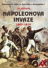Napoleonova invaze 1807-1810. Poloostrovní válka ve Španělsku a Portugalsku I