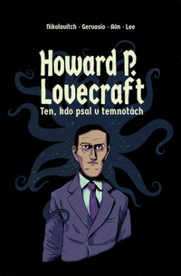 Howard P. Lovecraft. Ten, kdo psal v temnotách