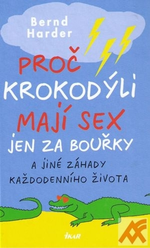 Proč krokodýli mají sex jen za bouřky a jiné záhady každodenního života
