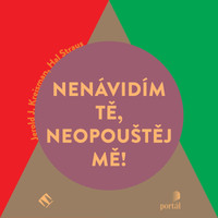 Nenávidím tě, neopouštěj mě!
