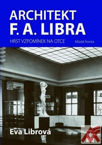 Architekt F. A. Libra. Hrst vzpomínek na otce