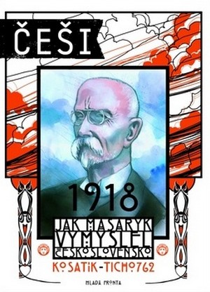 Češi 1918 - Pavel Kosatik,Kolektív autorov