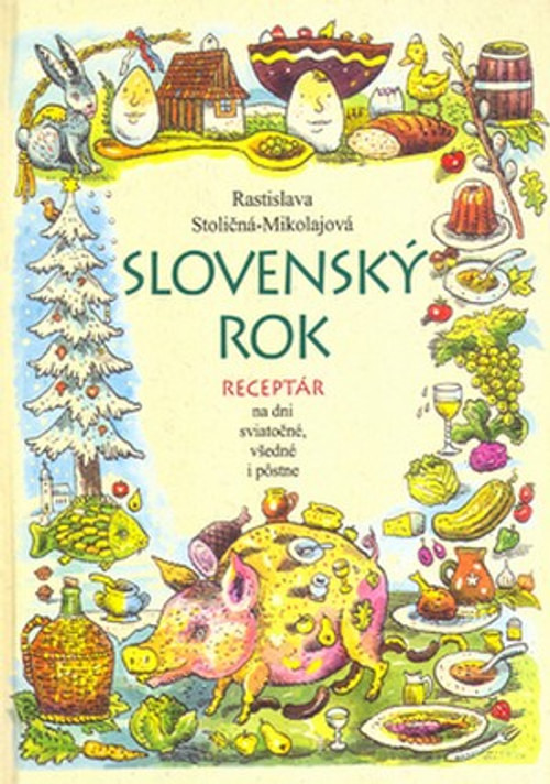 Slovenský rok. Receptár na dni sviatočné, všedné i pôstne