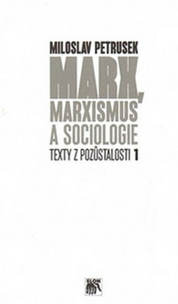Marx, marxismus a sociologie. Texty z pozůstalosti I
