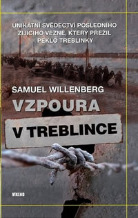 Vzpoura v Treblince. Unikátní svědectví posledního žijícího vězně, který přežil