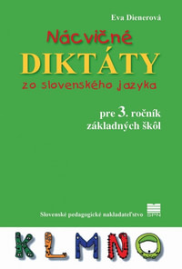Nácvičné diktáty 3. zo slovenského jazyka pre 3. ročník ZŠ