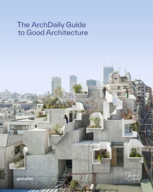 The Arch Daily Guide to Good Architecture