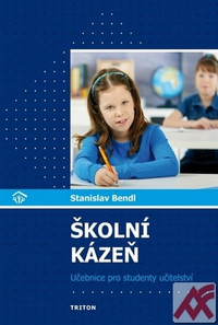 Školní kázeň v teorii a praxi. Učebnice pro studenty učitelství