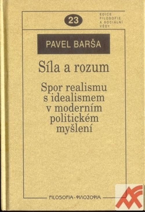 Síla a rozum. Spor realismu s idealismem v moderním politickém myšlení