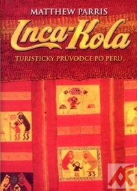 Inca-Kola. Turistický průvodce po Peru