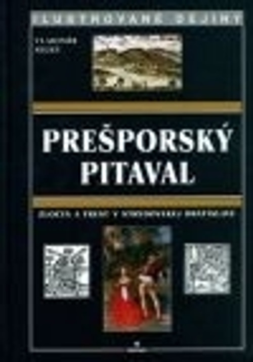 Prešporský pitaval. Zločin a trest v stredovekej Bratislave
