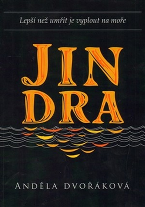 Jindra. Lepší než umřít je vyplout na more
