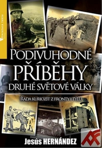 Podivuhodné příběhy druhé světové války. Řada kuriozit z fronty i týlu