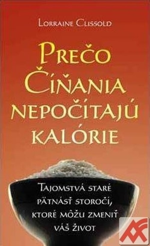 Prečo Číňania nepočítajú kalórie. Tajomstvá staré pätnásť storočí, ktoré môžu zm