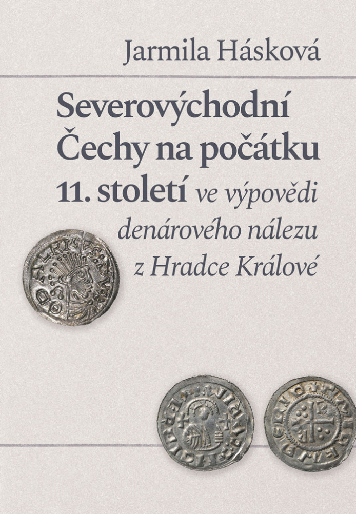 Severovýchodní Čechy na počátku 11. století ve výpovědi denárového nálezu z Hradce Králové