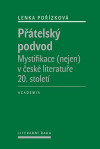 Přátelský podvod. Mystifikace (nejen) v české literatuře 20. století