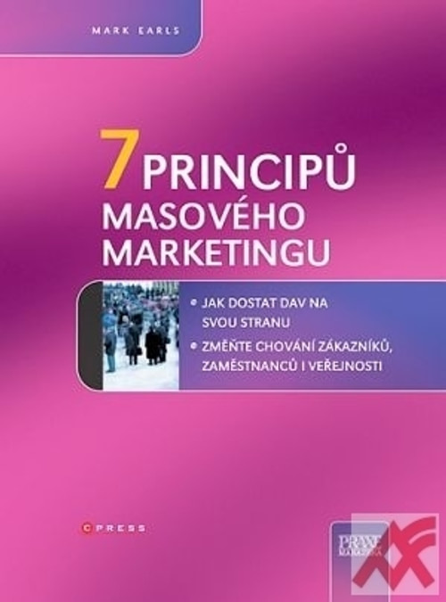 7 principů masového marketingu. Jak dostat dav na svoji stranu