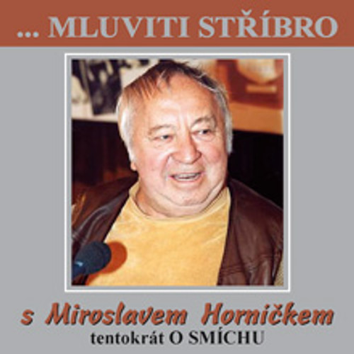 Mluviti stříbro s Miroslavem Horníčkem - O smíchu