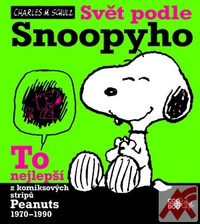 Svět podle Snoopyho. To nejlepši z komiksových stripů Peanuts 1970-1990