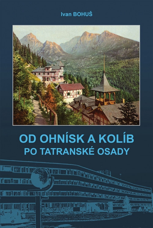 Od ohnísk a kolíb po tatranské osady