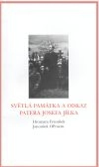 Světlá památka a odkaz patera Josefa Jílka