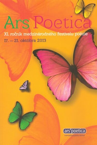 Ars Poetica 2013. XI. ročník medzinárodného festivalu poézie