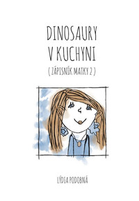 Dinosaury v kuchyni (zápisník matky 2)