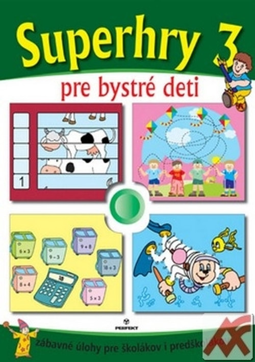 Superhry pre bystré deti 3. Zábavné úlohy pre školákov i predškolákov