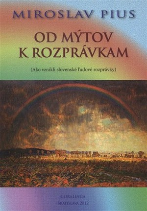 Od mýtov k rozprávkam. Ako vznikli slovenské ľudové rozprávky