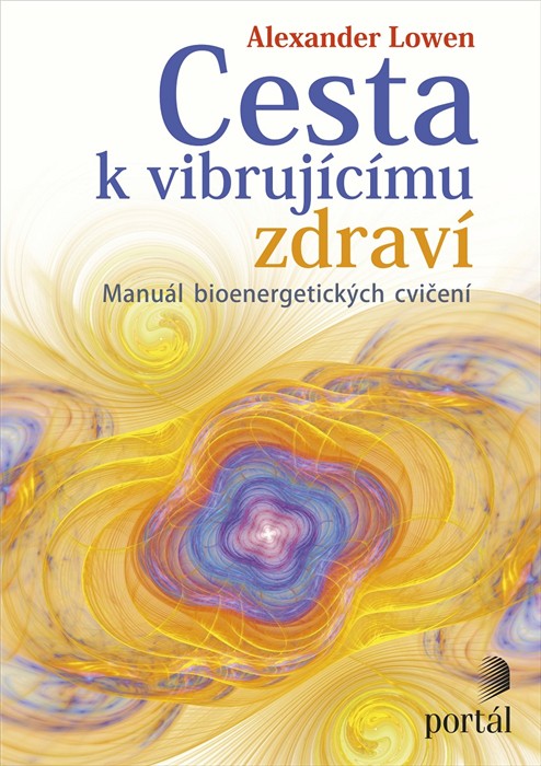 Cesta k vibrujícímu zdraví - Alexander Lowen