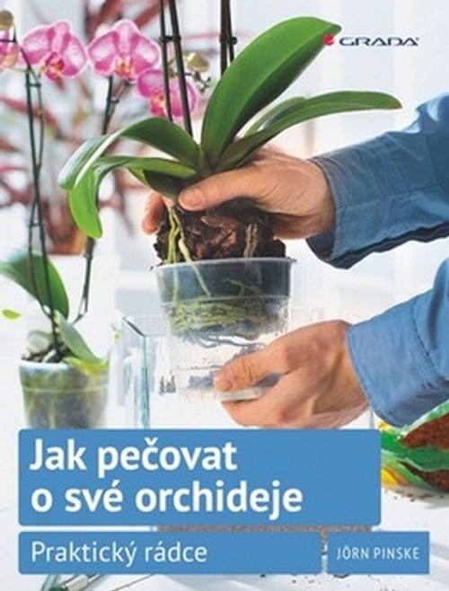 Jak pečovat o své orchideje. Praktický rádce