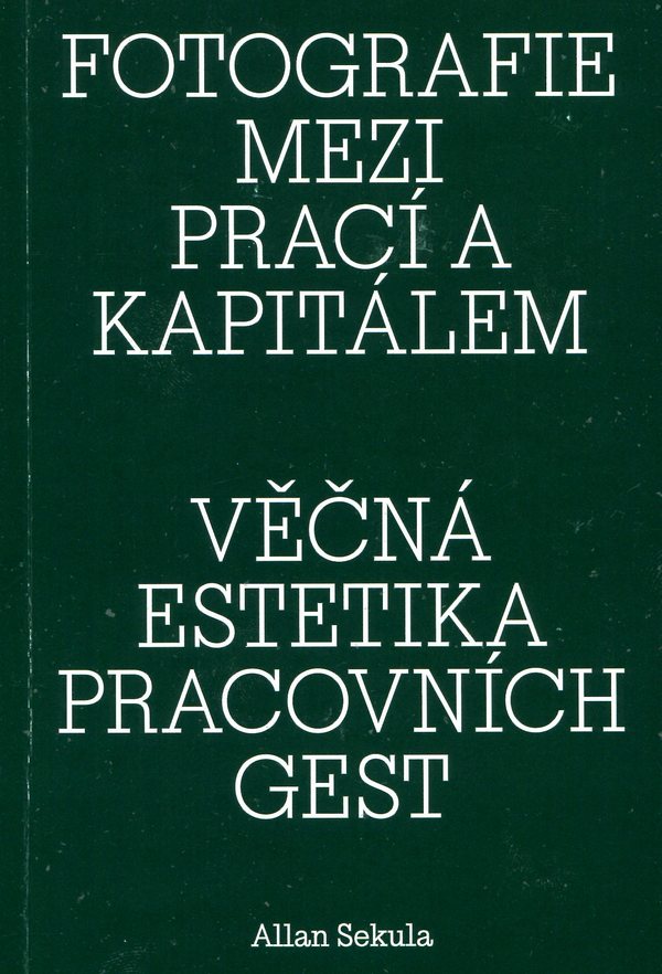 Fotografie mezi prací a kapitálem / Věčná estetika pracovních gest