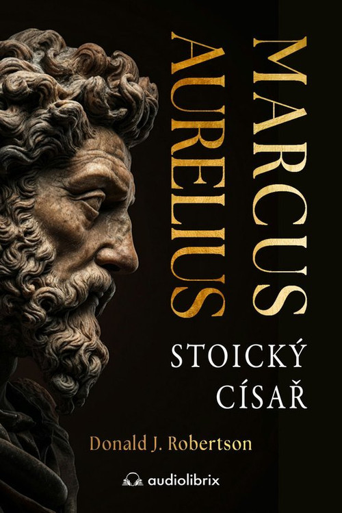Marcus Aurelius - Stoický císař
