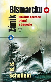 Zánik Bismarcku. Odvážná operace, triumf a tragédie