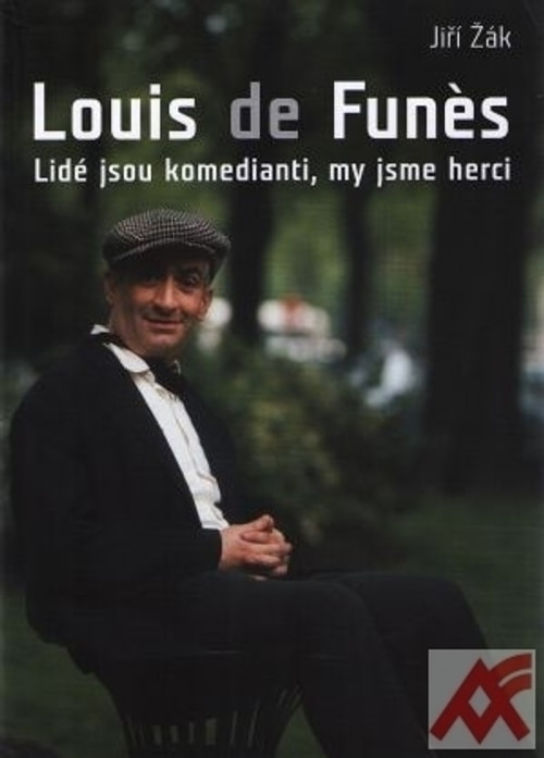 Louis de Funés. Lidé jsou komedianti, my jsme herci