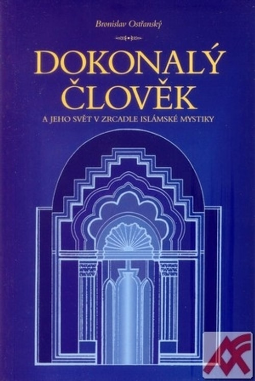 Dokonalý člověk a jeho svět v zrcadle islámské mystiky