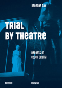 Trial by Theatre Reports on Czech Drama