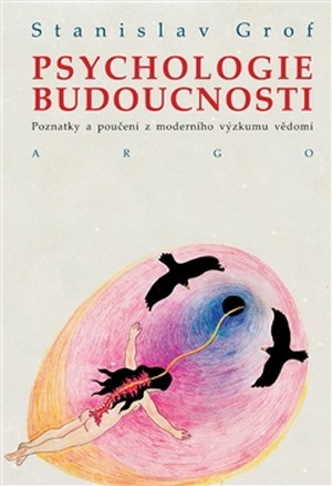 Psychologie budoucnosti. Poznatky a poučení z moderního výzkumu vědomí