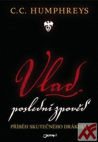 Vlad - poslední zpověď. Příběh skutečného Drákuly