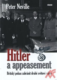 Hitler a appeasement. Britský pokus zabránit druhé světové válce