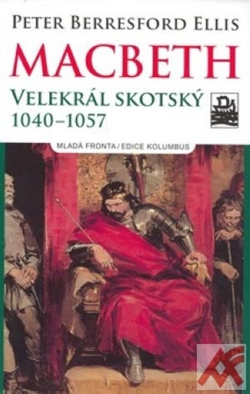 Macbeth. Velekrál skotský 1040-1057