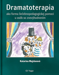 Dramatoterapia ako forma liečebnopedagogickej pomoci u osôb so znevýhodnením