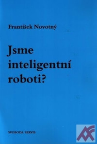 Jsme inteligentní roboti?