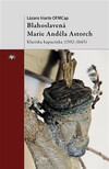 Blahoslavená Marie Anděla Astorch. Klariska kapucínka (1592-1665)